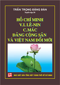 Hồ Chí Minh, V.I. Lê-Nin, C-Mác Đảng cộng sản và Việt Nam đổi mới 