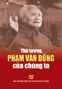 Thủ tướng Phạm Văn Đồng của chúng ta