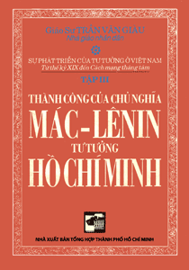 Sự phát triển của tư tưởng ở Việt Nam từ thế kỷ XIX đến Cách mạng tháng tám (Tập 3) - Thành công của chủ nghĩa Mác-Lenin tư tưởng Hồ Chí Minh