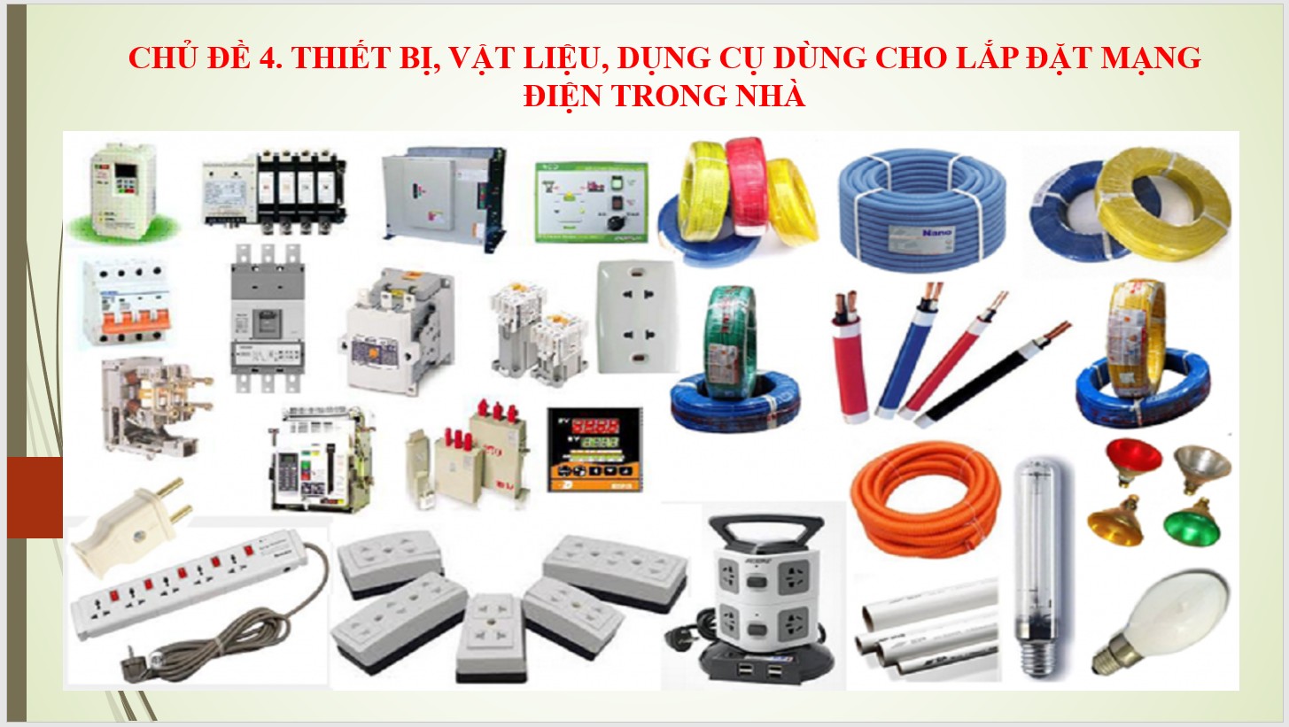 Chủ đề 4 : Thiết bị, vật liệu, dụng cụ dùng cho lắp đặt mạng điện trong nhà