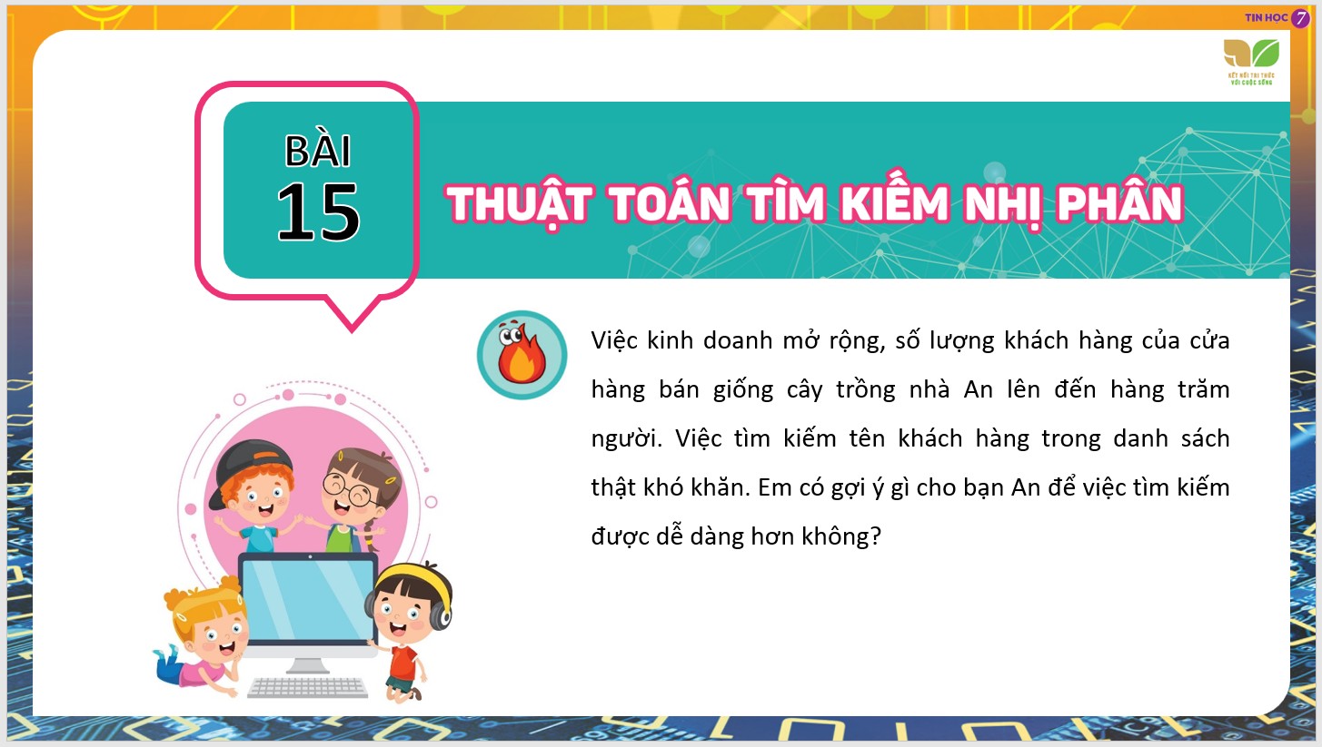 Chủ đề 5 : Giải quyết vấn đề với sự trợ giúp của máy tính, Bài 15 : Thuật toán tìm kiếm nhị phân