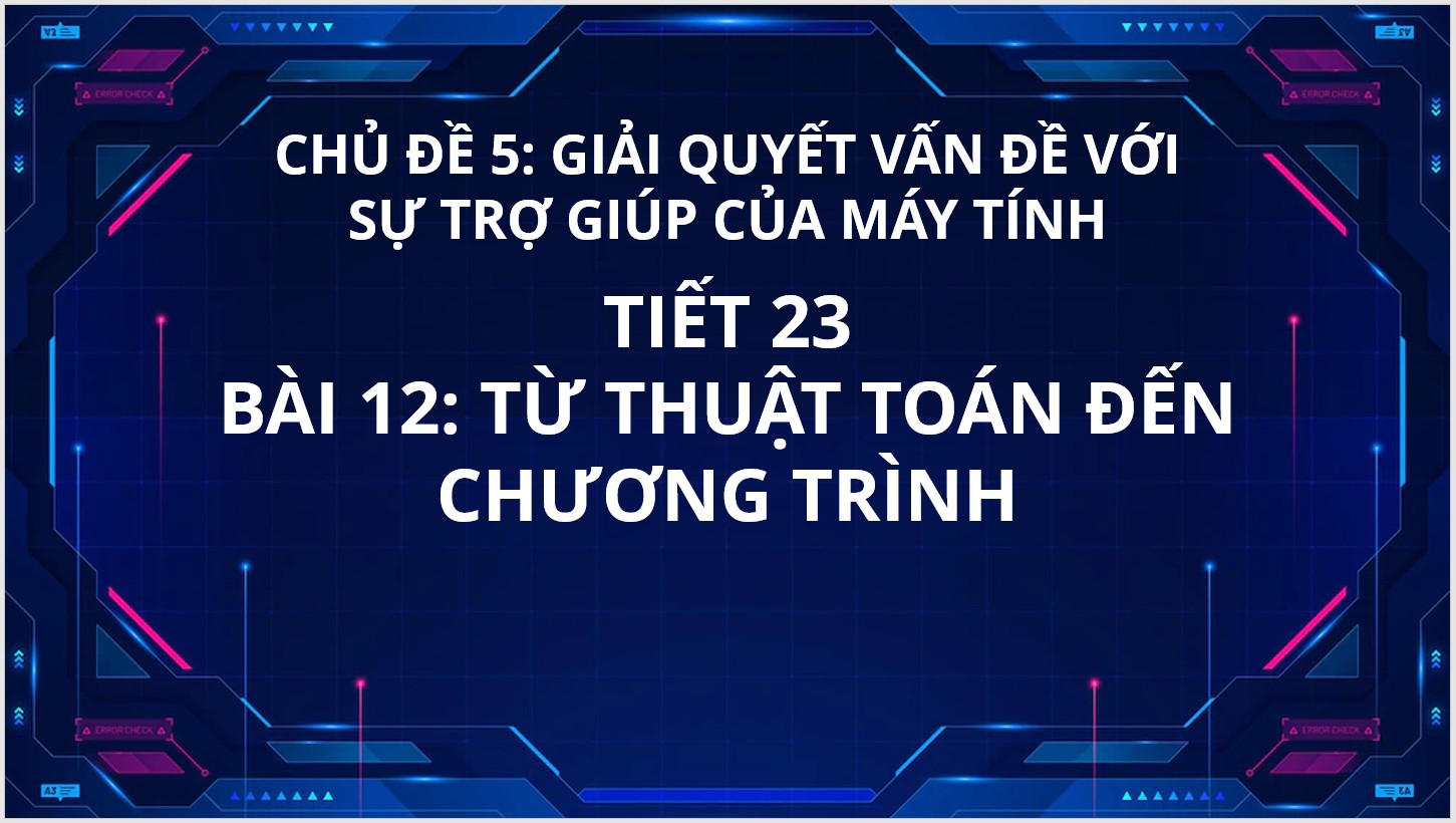 Tiết 23 - Bài 12: Từ thuật toán đến chương trình