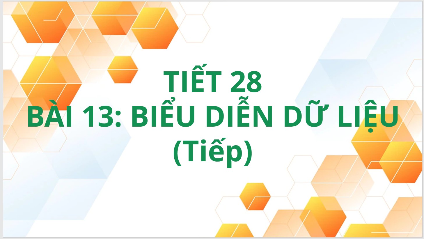 Tiết 28 - Bài 13: Biểu diễn dữ liệu