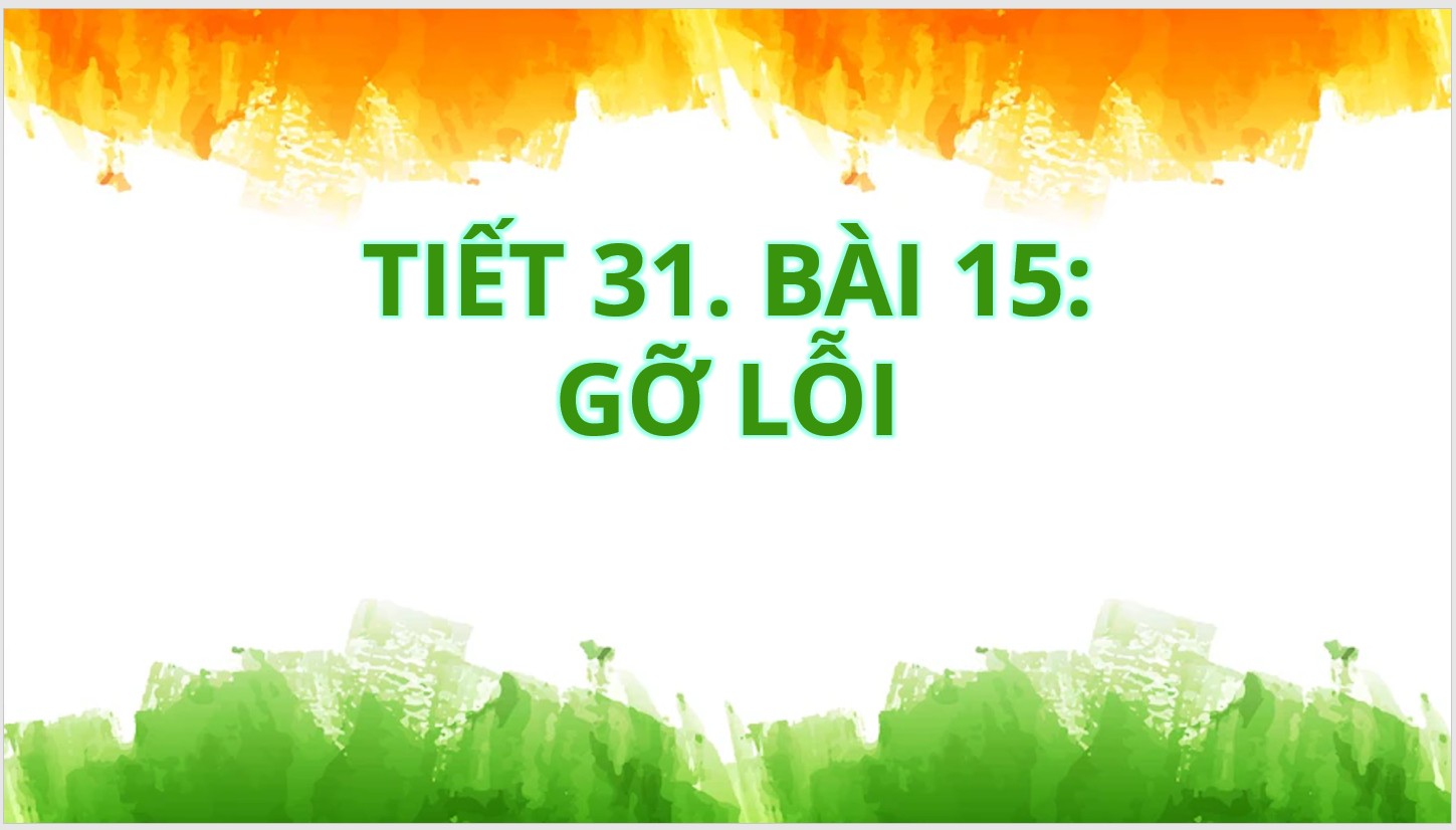 Tiết 31 - Bài 15: Gỡ lỗi