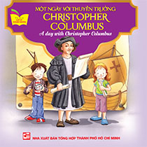 A DAY WITH CHRISTOPHER COLUMBUS - MỘT NGÀY VỚI THUYỀN TRƯỞNG CHRISTOPHER COLUMBUS ( SONG NGỮ ANH-VIỆT)